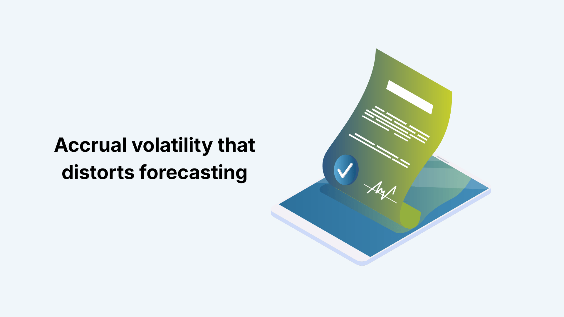 Accrual volatility that distorts forecasting