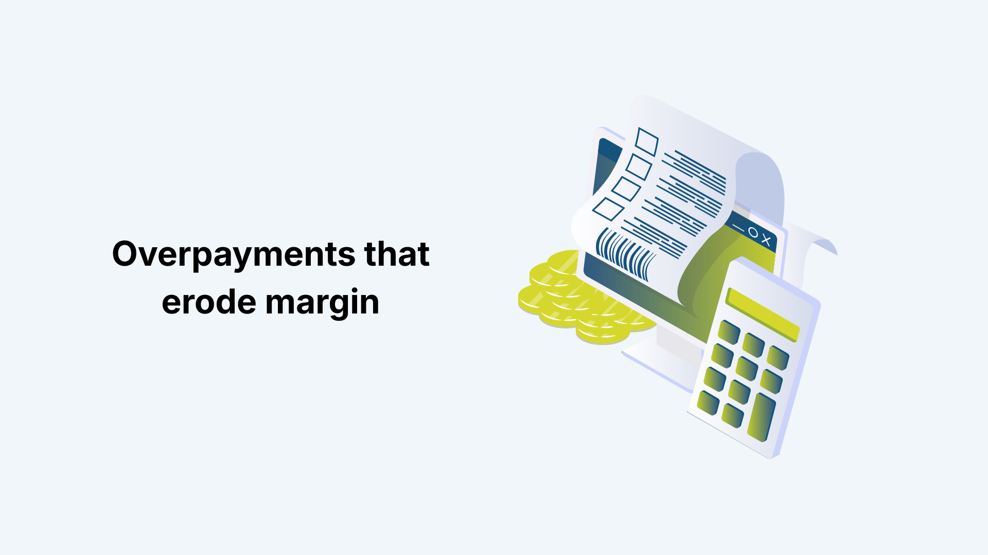 Overpayments that erode margin
