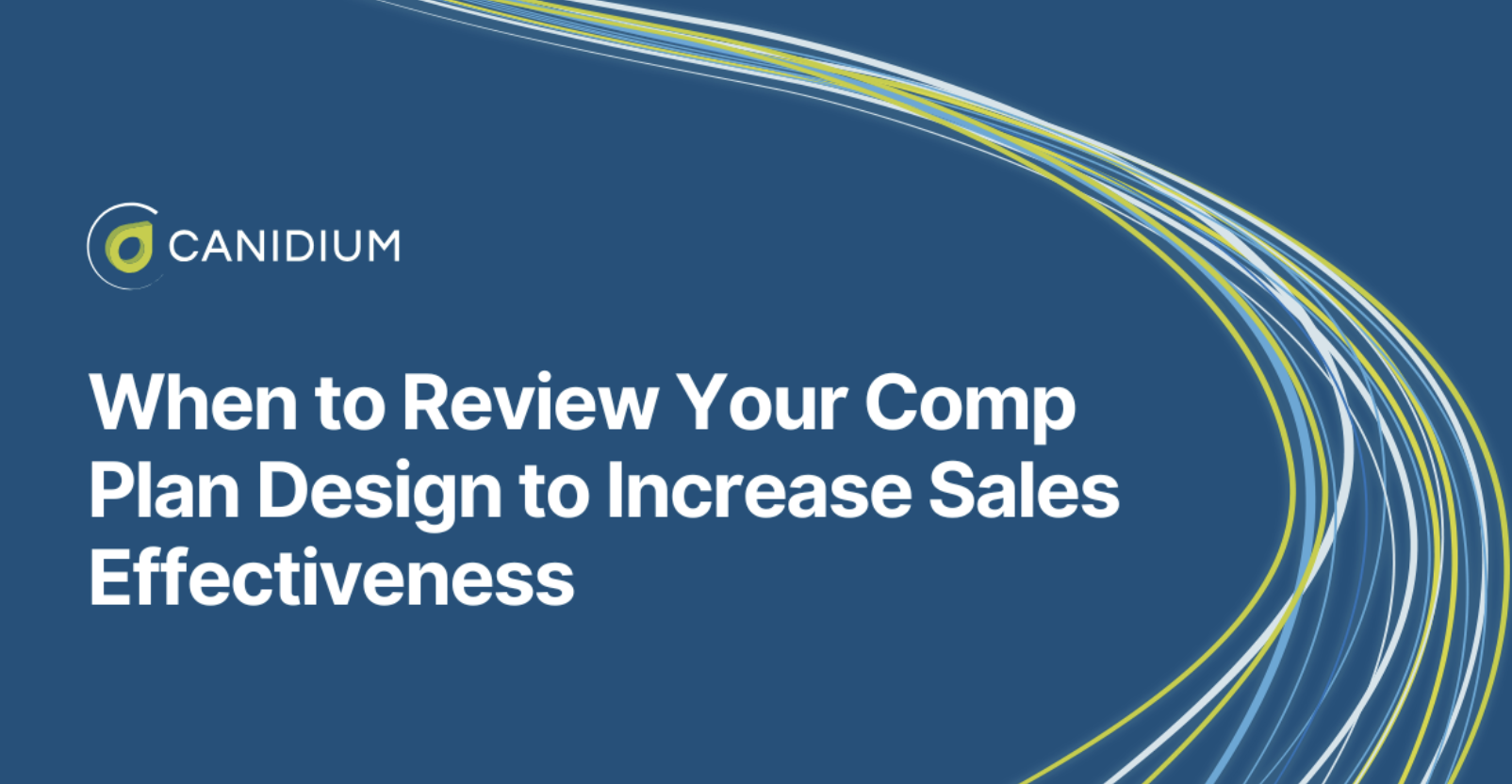 When to Review Your Comp Plan Design to Increase Sales Effectiveness